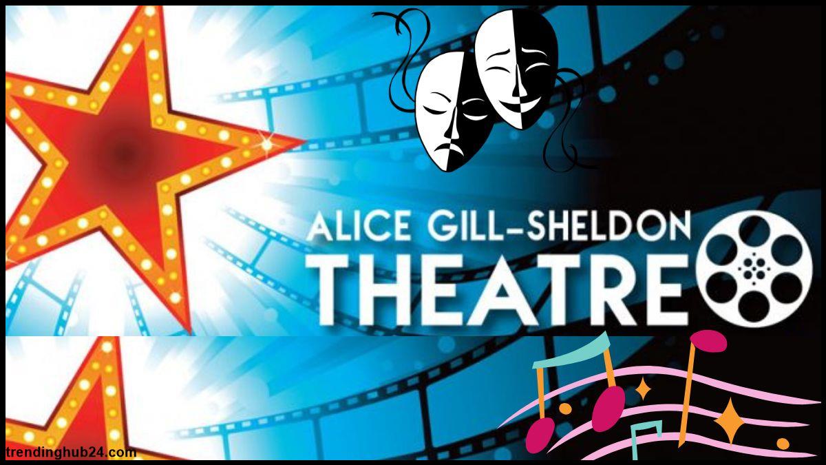 Alice Gill Sheldon Theatre Historical Background.jpg